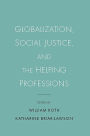 Globalization, Social Justice, and the Helping Professions