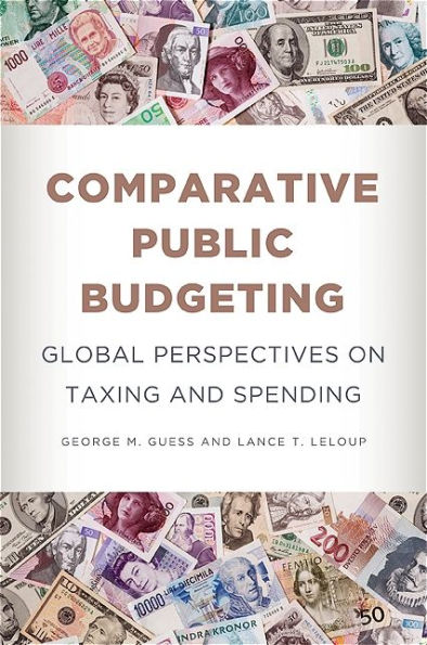 Comparative Public Budgeting: Global Perspectives on Taxing and Spending