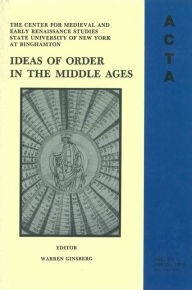 Title: ACTA Volume #15: Ideas of Order in the Middle Ages, Author: Warren Ginsberg