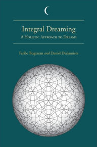 Title: Integral Dreaming: A Holistic Approach to Dreams, Author: Fariba Bogzaran