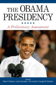 Title: The Obama Presidency: A Preliminary Assessment, Author: Robert P. Watson