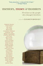 Mentors, Muses & Monsters: 30 Writers on the People Who Changed Their Lives