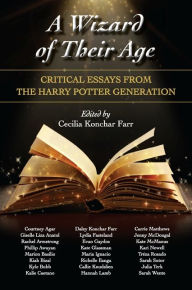 Title: A Wizard of Their Age: Critical Essays from the Harry Potter Generation, Author: Cecilia Konchar Farr
