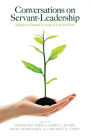Conversations on Servant-Leadership: Insights on Human Courage in Life and Work