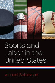 Title: Sports and Labor in the United States, Author: Michael Schiavone