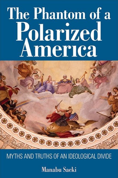 The Phantom of a Polarized America: Myths and Truths of an Ideological Divide