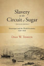 Slavery in the Circuit of Sugar, Second Edition: Martinique and the World-Economy, 1830-1848