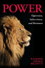 Power: Oppression, Subservience, and Resistance