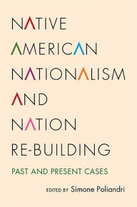 Title: Native American Nationalism and Nation Re-building: Past and Present Cases, Author: Simone Poliandri