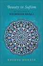 Beauty in Sufism: The Teachings of R?zbihan Baqli