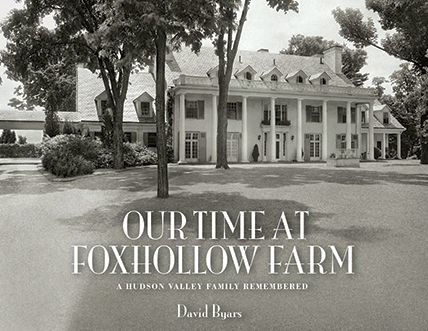 Our Time at Foxhollow Farm: A Hudson Valley Family Remembered