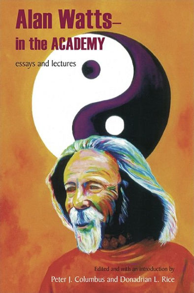 Alan Watts - In the Academy: Essays and Lectures