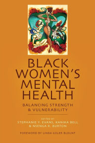 Title: Black Women's Mental Health: Balancing Strength and Vulnerability, Author: Stephanie Y. Evans