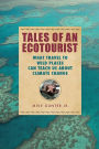 Tales of an Ecotourist: What Travel to Wild Places Can Teach Us about Climate Change