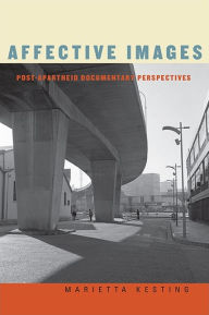 Title: Affective Images: Post-apartheid Documentary Perspectives, Author: Marietta Kesting
