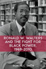 Ronald W. Walters and the Fight for Black Power, 1969-2010