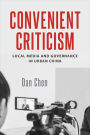 Convenient Criticism: Local Media and Governance in Urban China