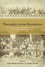 Theosophy across Boundaries: Transcultural and Interdisciplinary Perspectives on a Modern Esoteric Movement