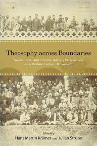 Title: Theosophy across Boundaries: Transcultural and Interdisciplinary Perspectives on a Modern Esoteric Movement, Author: Hans Martin Krämer