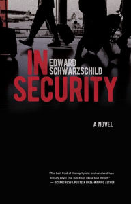 Title: In Security: A Novel, Author: Edward Schwarzschild