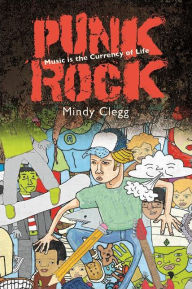Title: Punk Rock: Music Is the Currency of Life, Author: Mindy Clegg