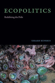 Title: Ecopolitics: Redefining the Polis, Author: Gerard Kuperus