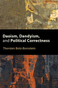 Title: Daoism, Dandyism, and Political Correctness, Author: Thorsten Botz-Bornstein