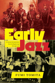 Title: Early Jazz: A Concise Introduction, from Its Beginnings through 1929, Author: Fumi Tomita