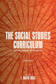 Title: The Social Studies Curriculum: Purposes, Problems, and Possibilities, Author: E. Wayne Ross