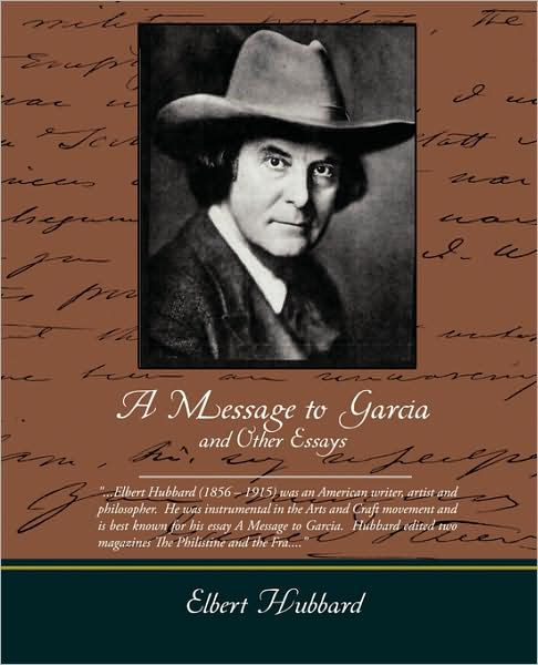 Persuasive Essay Thesis A Message To Garcia And Other Essays By Elbert Hubbard Paperback Barnes Noble Essay On My Family In English also Reflective Essay Sample Paper A Message To Garcia And Other Essays By Elbert Hubbard Paperback Buy Essays Papers