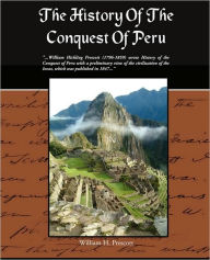 Title: The History Of The Conquest Of Peru, Author: William H. Prescott
