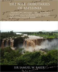 Title: The Nile Tributaries Of Abyssinia, Author: Sir Samuel W. Baker