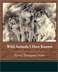 Title: Wild Animals I Have Known, Author: Ernest Thompson Seton