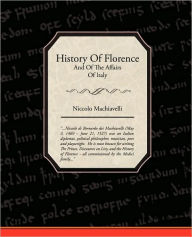 History Of Florence And Of The Affairs Of Italy