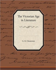 Title: The Victorian Age in Literature, Author: G. K. Chesterton