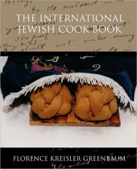 Title: The International Jewish Cook Book, Author: Florence Kreisler Greenbaum