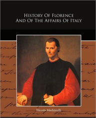 History Of Florence And Of The Affairs Of Italy