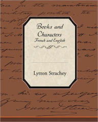 Title: Books and Characters French and English, Author: Lytton Strachey