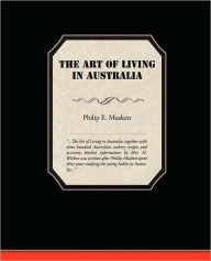 Title: The Art of Living in Australia, Author: Philip E Muskett