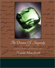 Title: The Drums Of Jeopardy, Author: Harold Macgrath