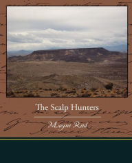 Title: The Scalp Hunters, Author: Mayne Reid