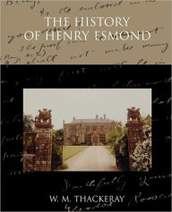Title: The History of Henry Esmond, Author: W M Thackeray