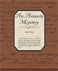 Title: An Antarctic Mystery, Author: Jules Verne