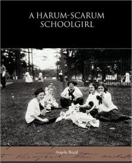 Title: A Harum-scarum Schoolgirl, Author: Angela Brazil