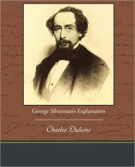 Title: George Silverman's Explanation, Author: Charles Dickens