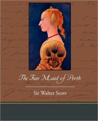 Title: The Fair Maid of Perth, Author: Walter Scott