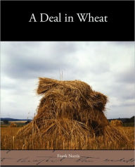 Title: A Deal in Wheat, Author: Frank Norris