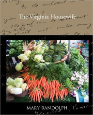Title: The Virginia Housewife, Author: Mary Randolph J.D.