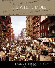 Title: The White Moll, Author: Frank L Packard