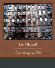 Title: Lo, Michael!, Author: Grace Livingston Hill